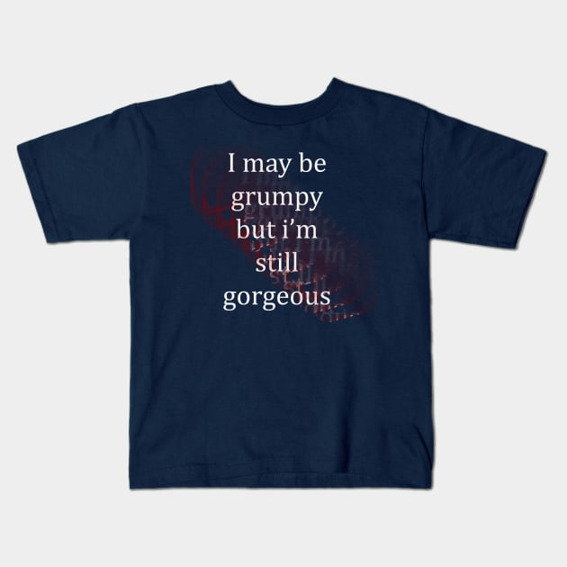 I May Be Grumpy But I'm Still Gorgeous Kids T-Shirt by tommysphotos